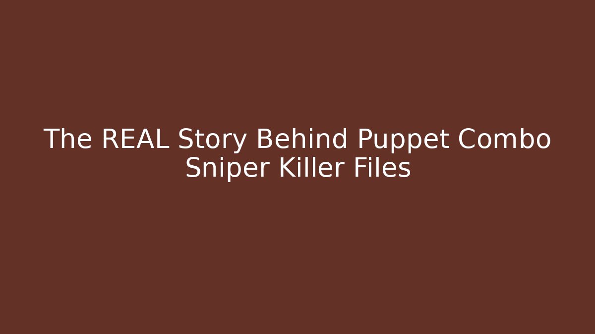 The REAL Story Behind Puppet Combo Sniper Killer Files