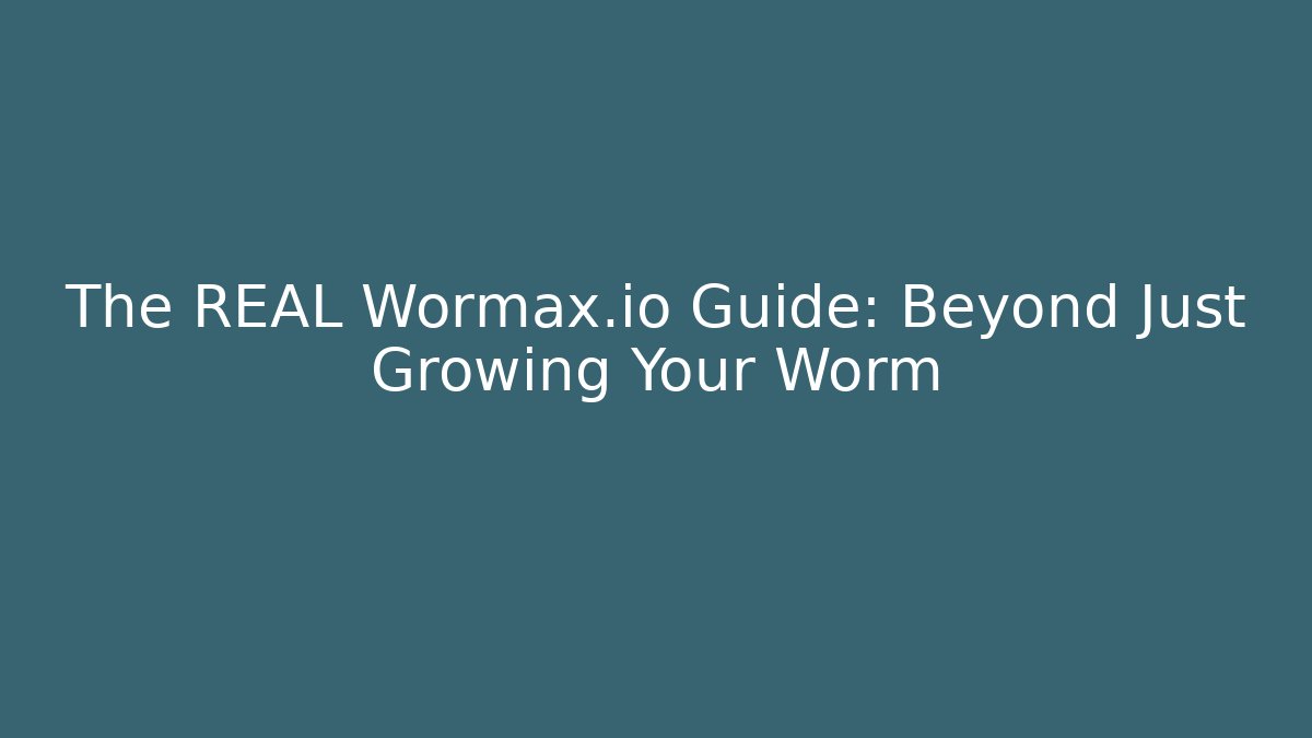 The REAL Wormax.io Guide: Beyond Just Growing Your Worm