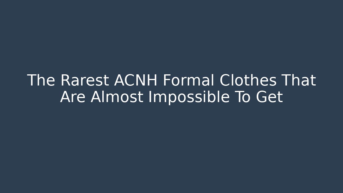 The Rarest ACNH Formal Clothes That Are Almost Impossible To Get