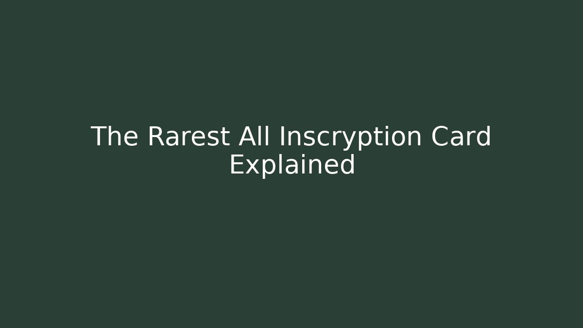 The Rarest All Inscryption Card Explained - Método de Aprovação