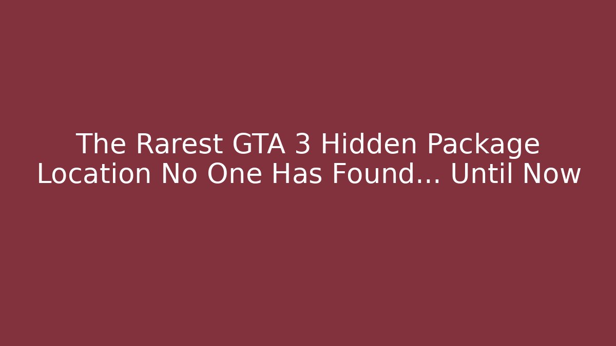 The Rarest GTA 3 Hidden Package Location No One Has Found... Until Now