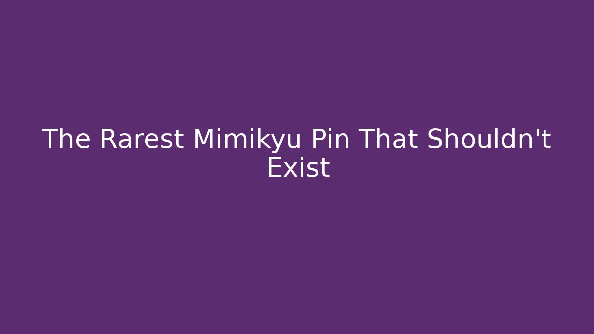 The Rarest Mimikyu Pin That Shouldn't Exist - Método de Aprovação