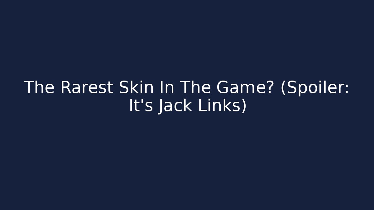 The Rarest Skin In The Game? (Spoiler: It's Jack Links)