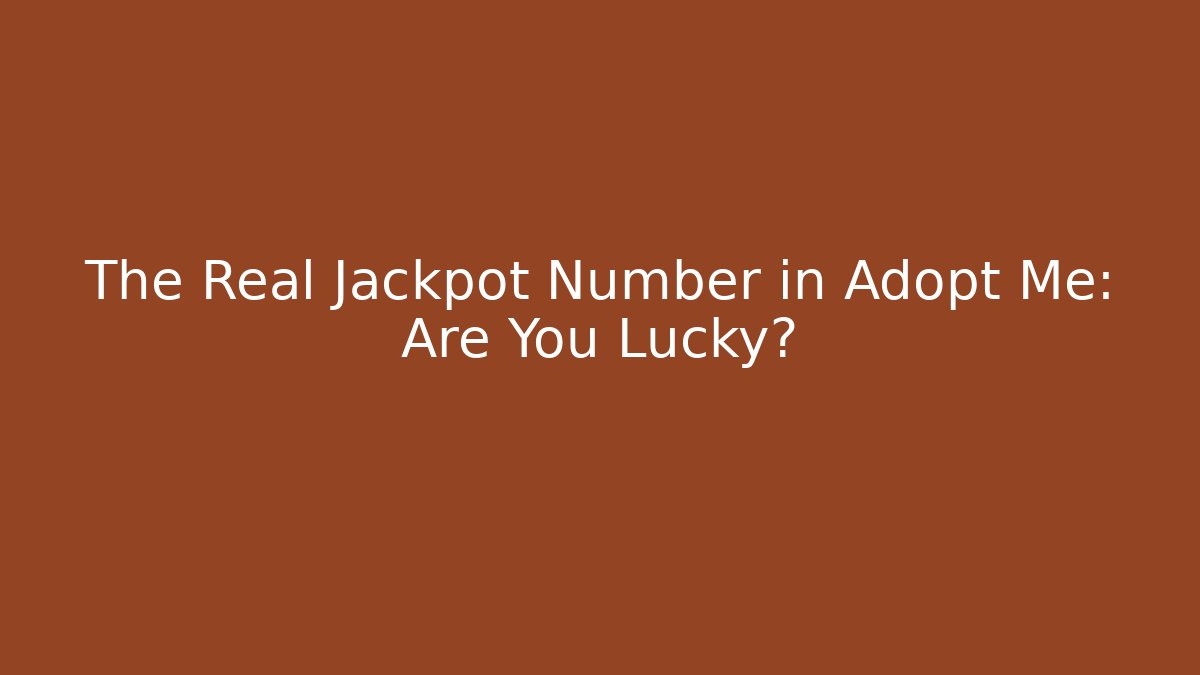 The Real Jackpot Number in Adopt Me: Are You Lucky? - Método de Aprovação