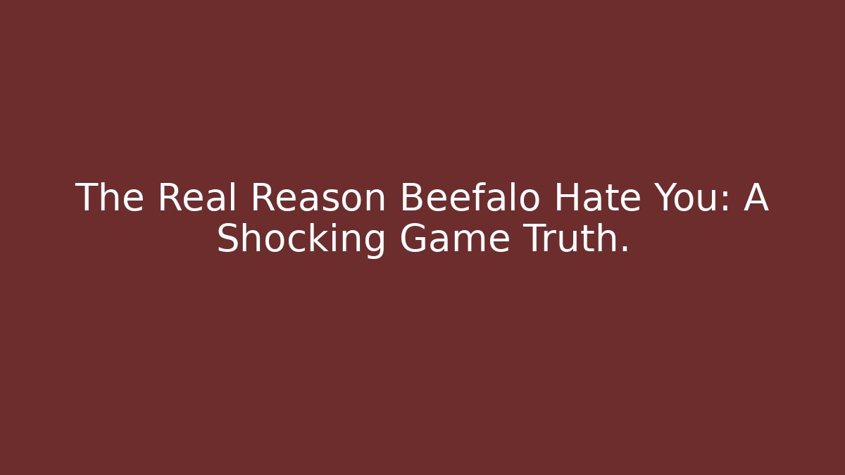 The Real Reason Beefalo Hate You: A Shocking Game Truth.