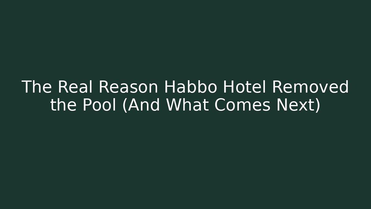 The Real Reason Habbo Hotel Removed the Pool (And What Comes Next)