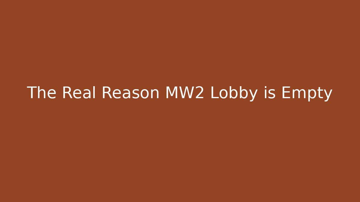 The Real Reason MW2 Lobby is Empty