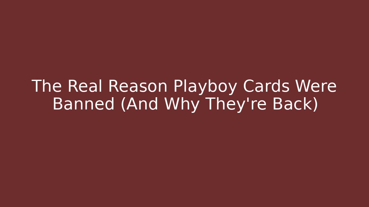 The Real Reason Playboy Cards Were Banned (And Why They're Back)