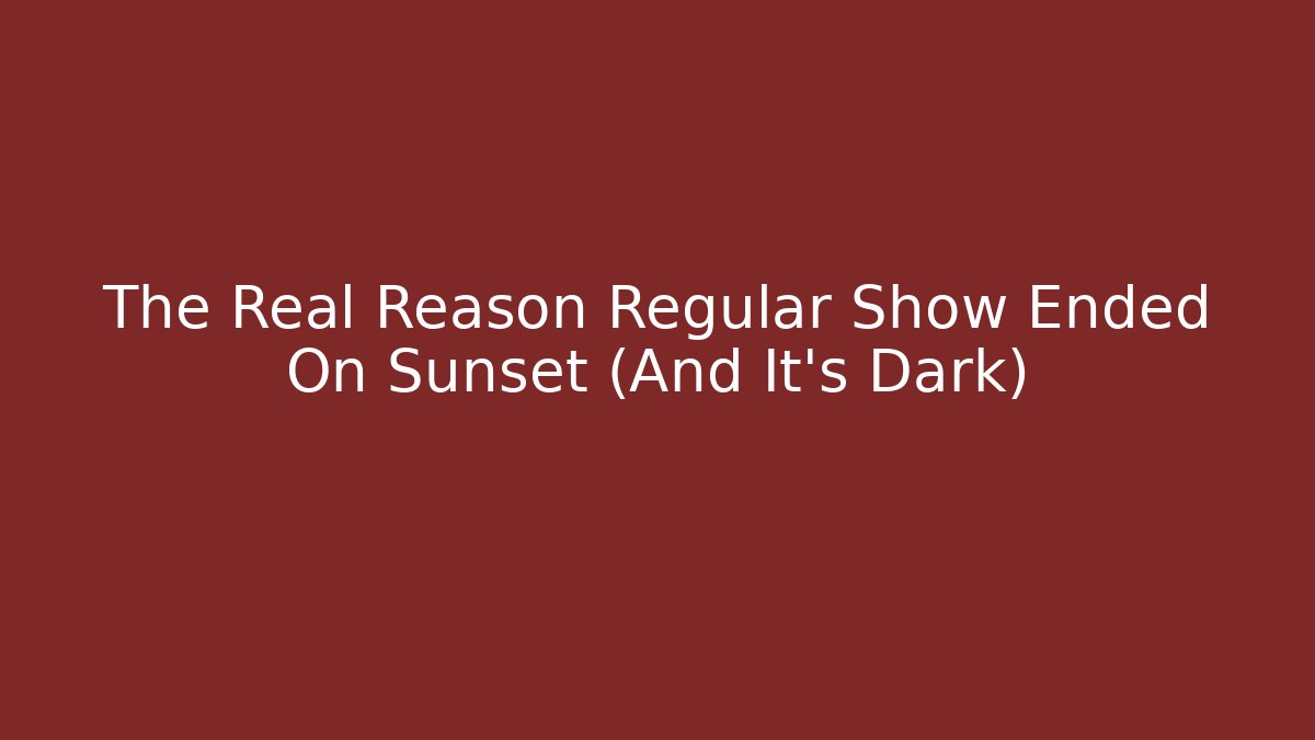 The Real Reason Regular Show Ended On Sunset (And It's Dark)