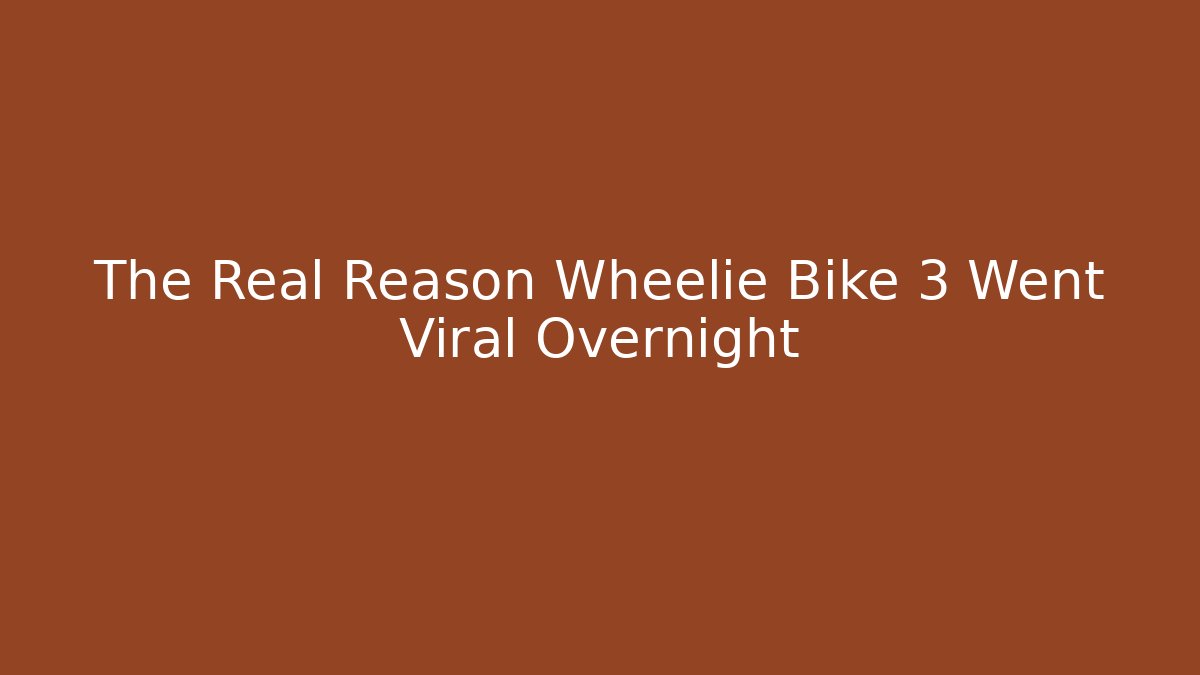 The Real Reason Wheelie Bike 3 Went Viral Overnight