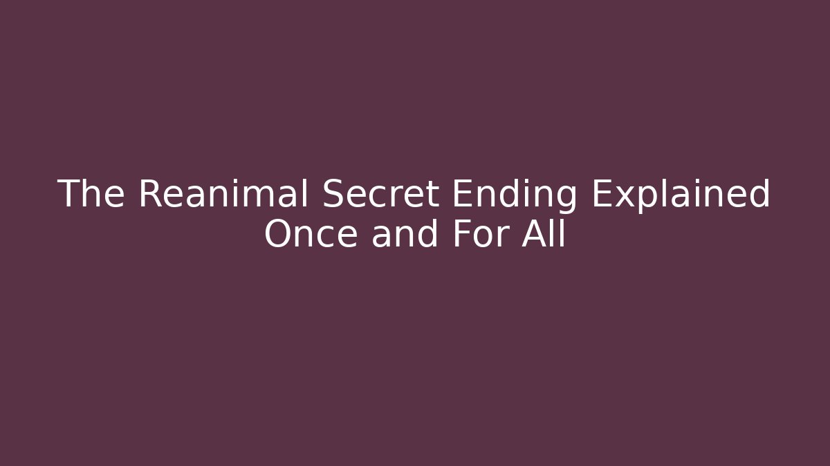The Reanimal Secret Ending Explained Once and For All