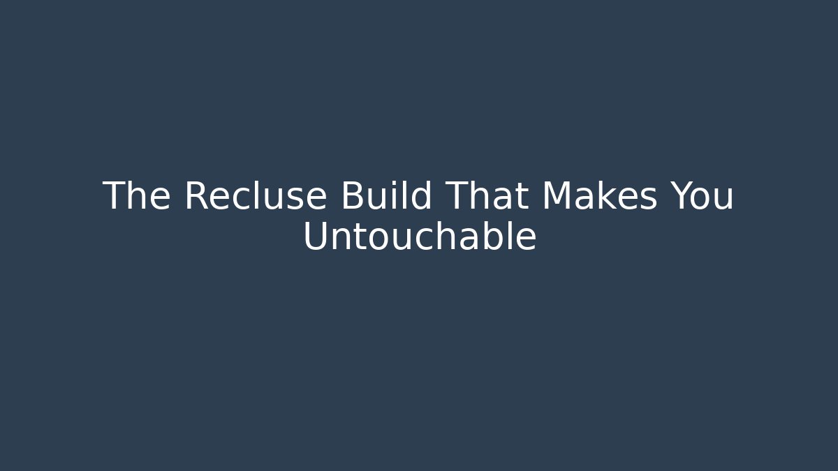 The Recluse Build That Makes You Untouchable - Método de Aprovação
