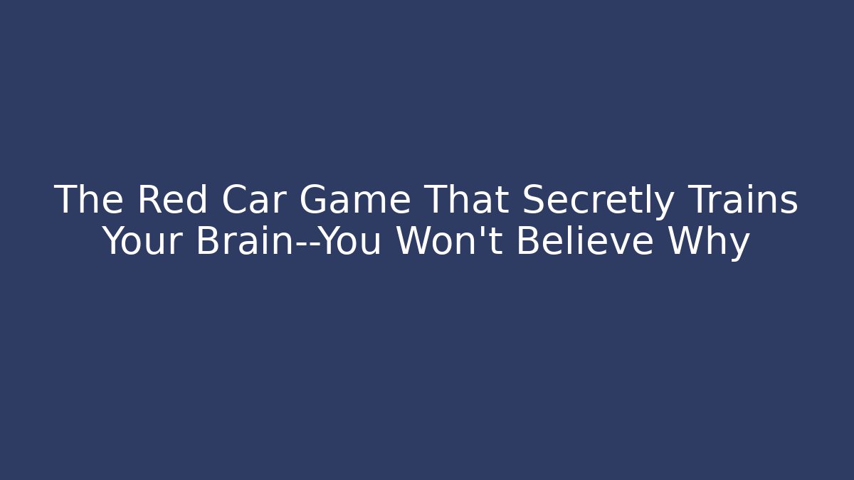 The Red Car Game That Secretly Trains Your Brain—You Won't Believe Why
