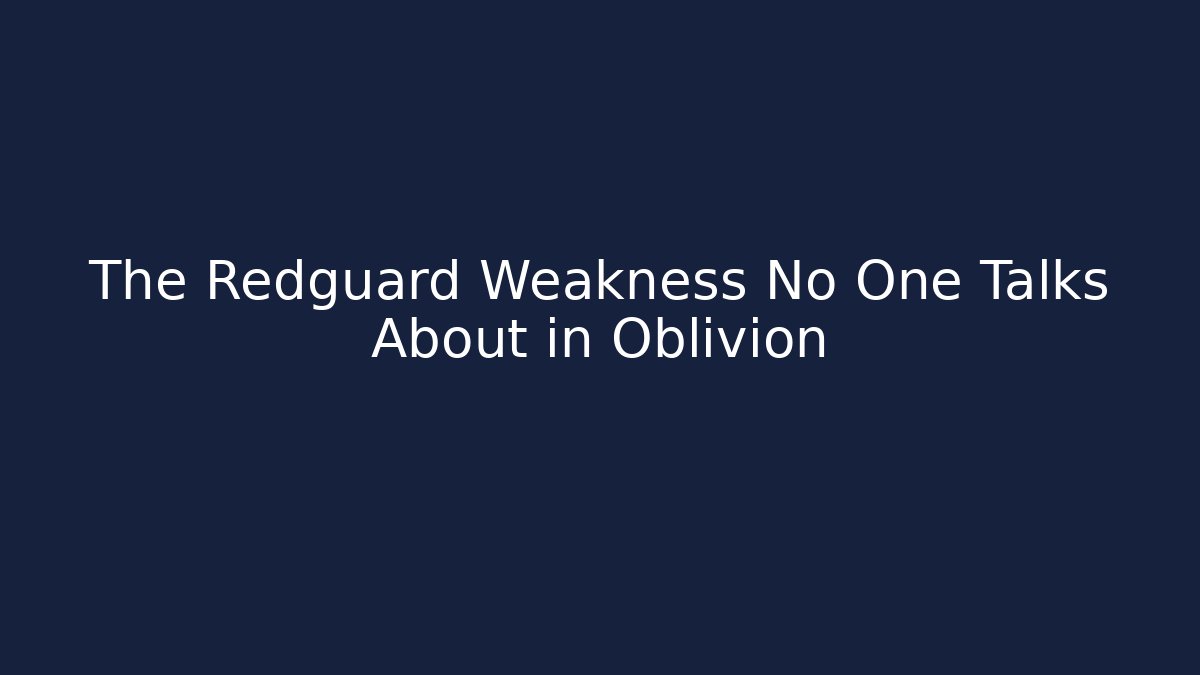 The Redguard Weakness No One Talks About in Oblivion