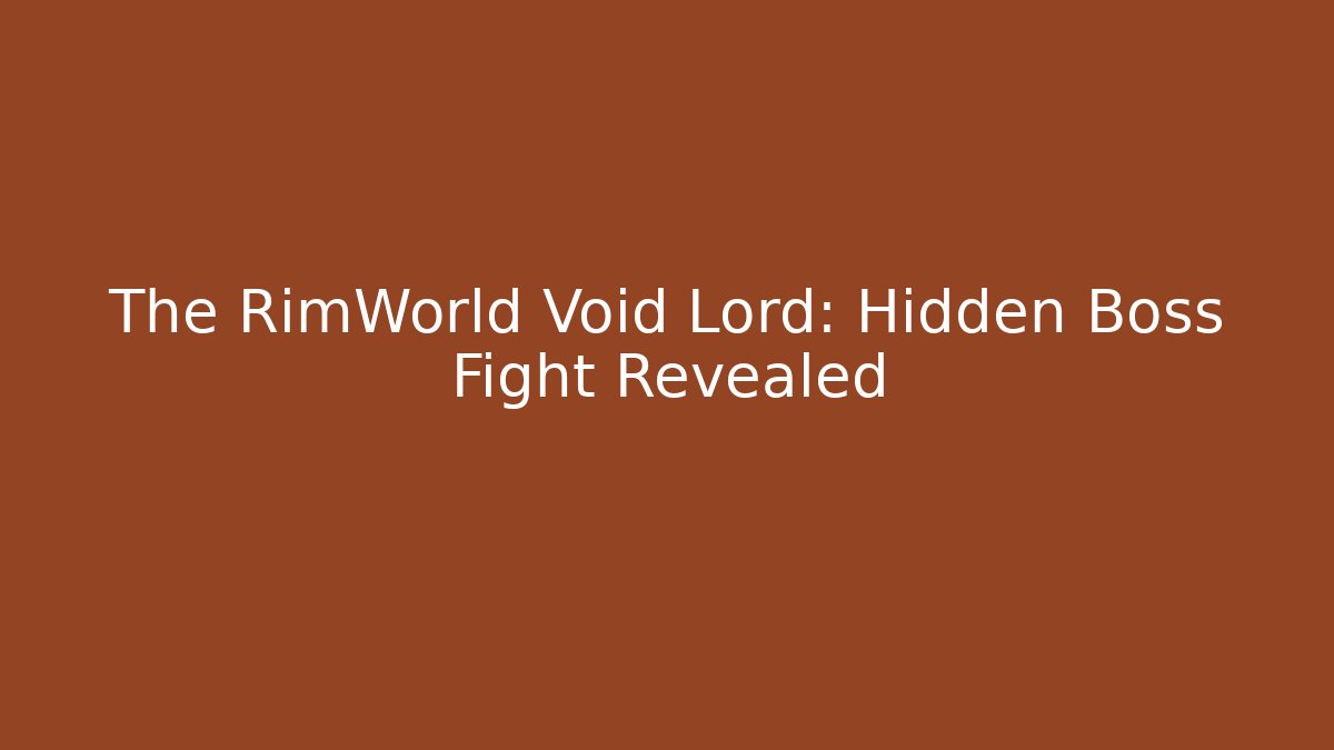 The RimWorld Void Lord: Hidden Boss Fight Revealed