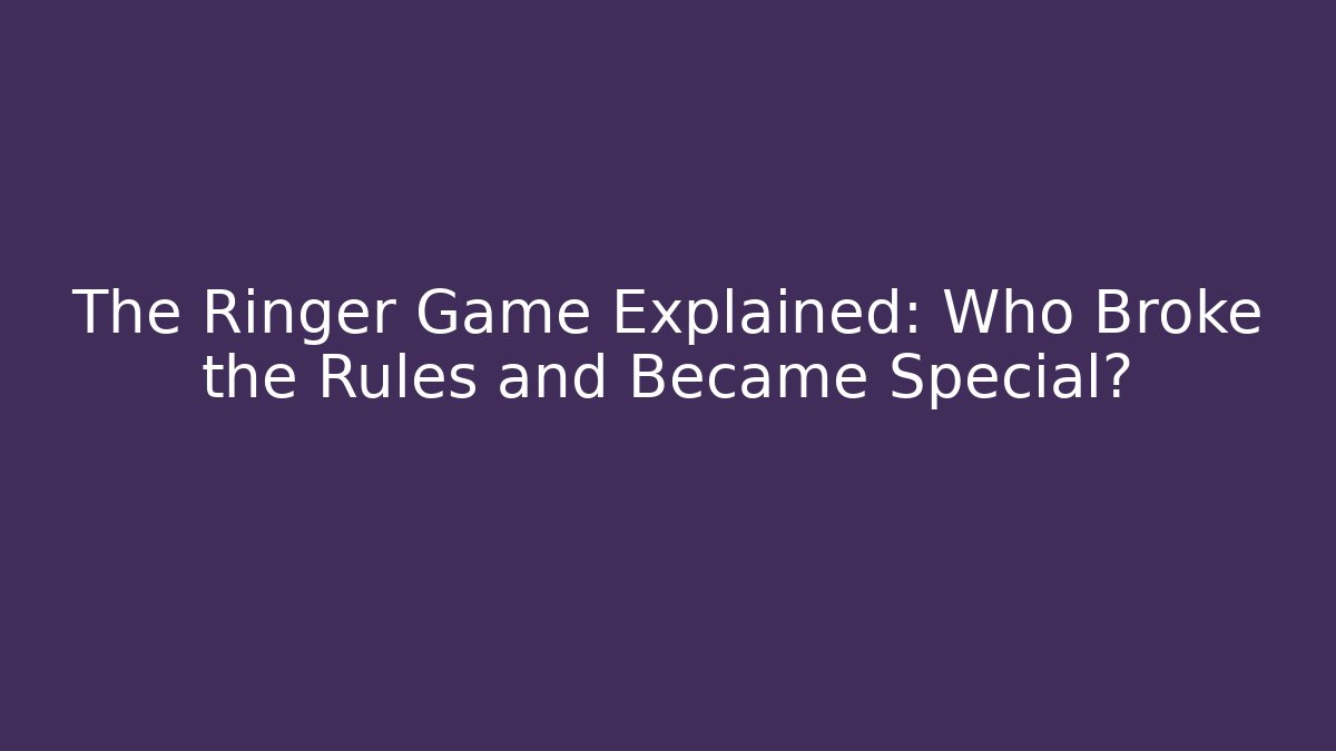 The Ringer Game Explained: Who Broke the Rules and Became Special?