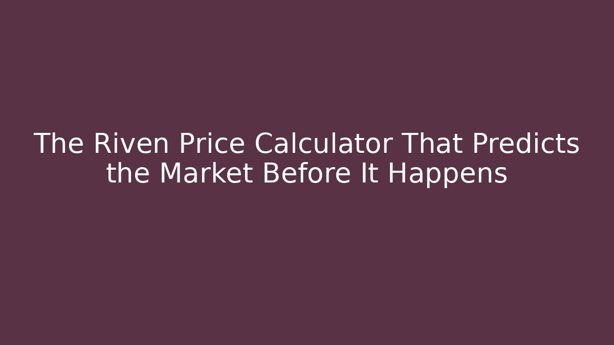 The Riven Price Calculator That Predicts the Market Before It Happens