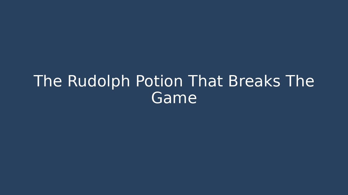 The Rudolph Potion That Breaks The Game - Método de Aprovação