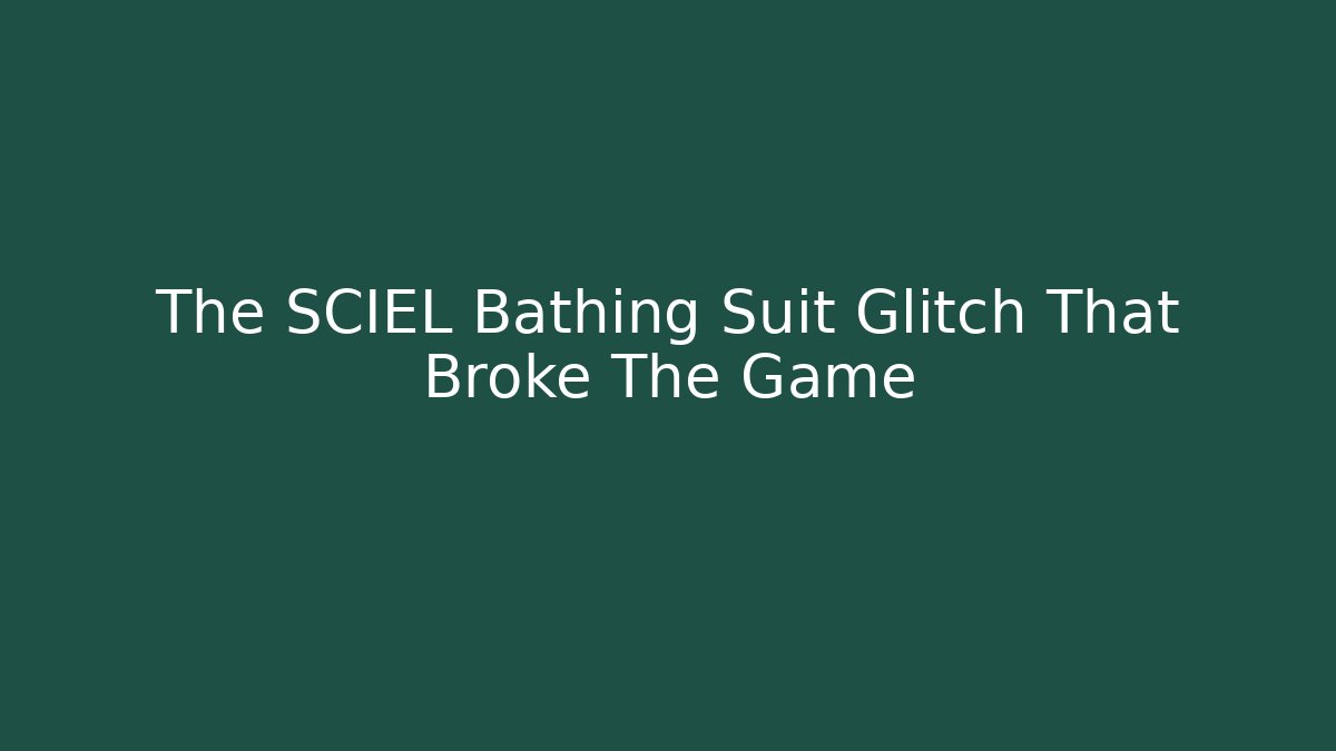 The SCIEL Bathing Suit Glitch That Broke The Game