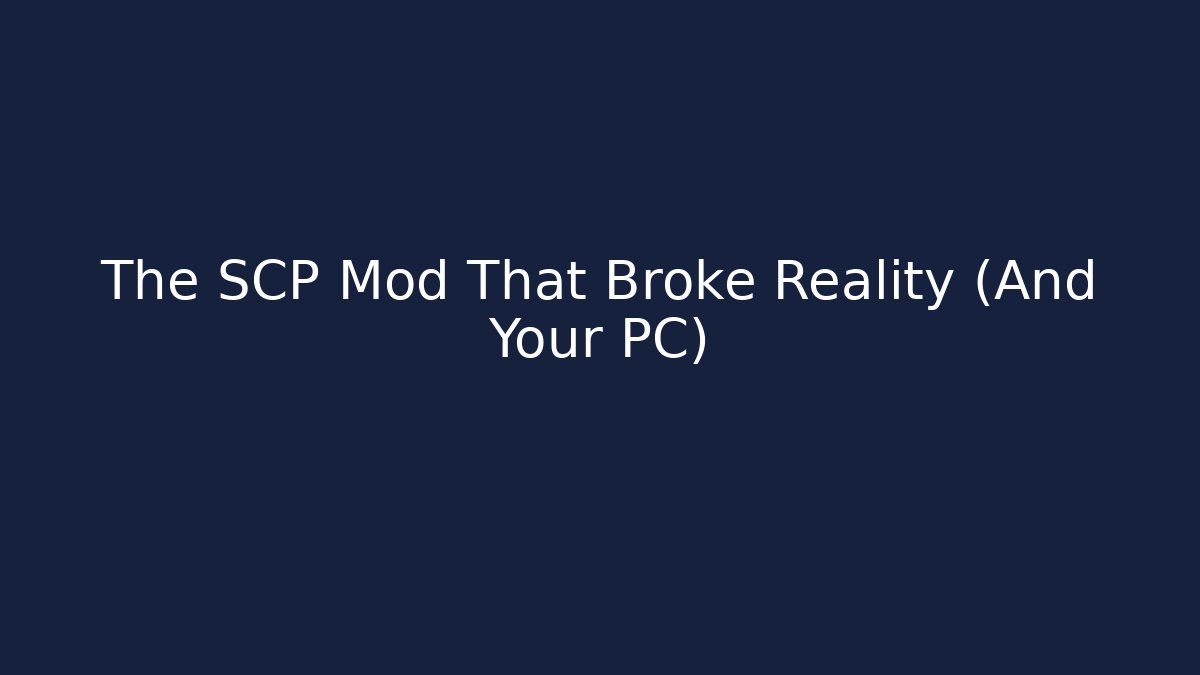 The SCP Mod That Broke Reality (And Your PC) - Método de Aprovação