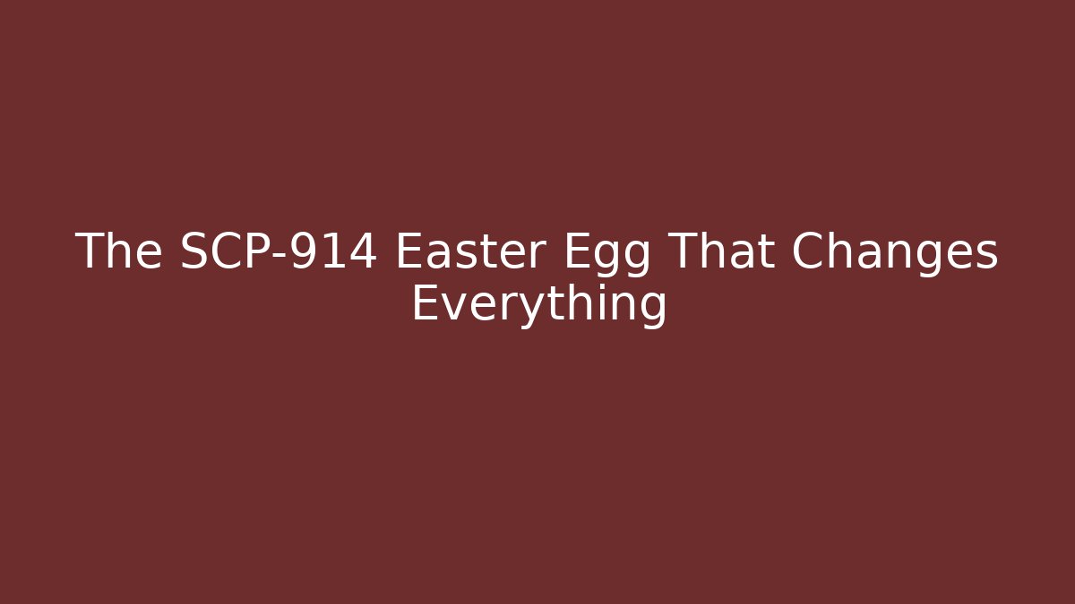 The SCP-914 Easter Egg That Changes Everything - Método de Aprovação