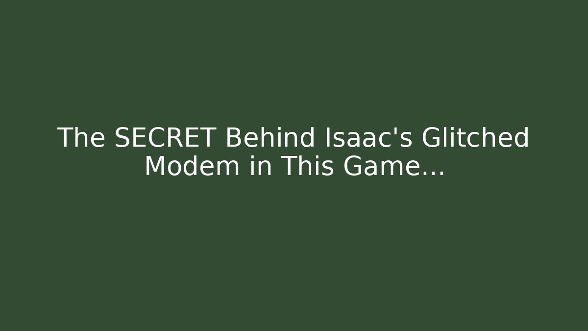 The SECRET Behind Isaac's Glitched Modem in This Game…
