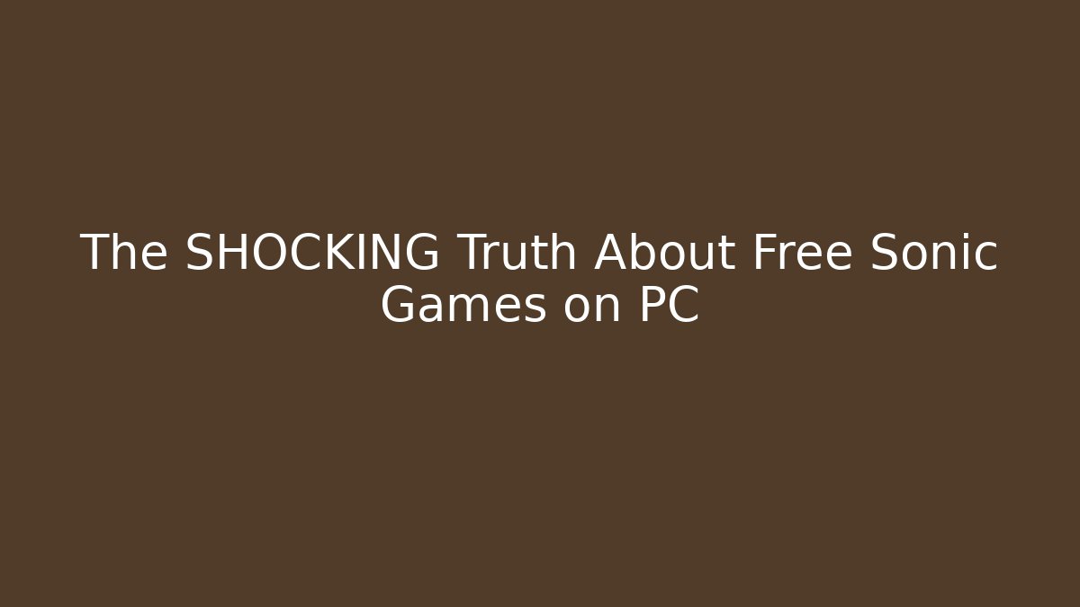 The SHOCKING Truth About Free Sonic Games on PC - Método de Aprovação
