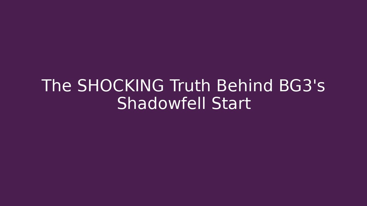 The SHOCKING Truth Behind BG3's Shadowfell Start