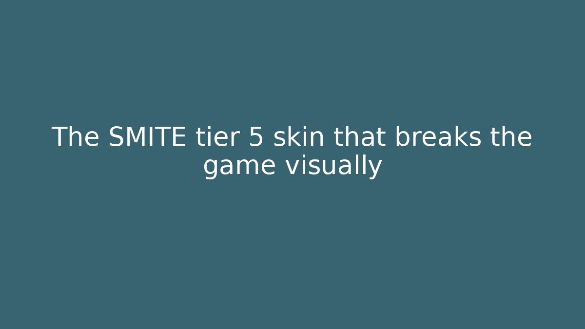 The SMITE tier 5 skin that breaks the game visually