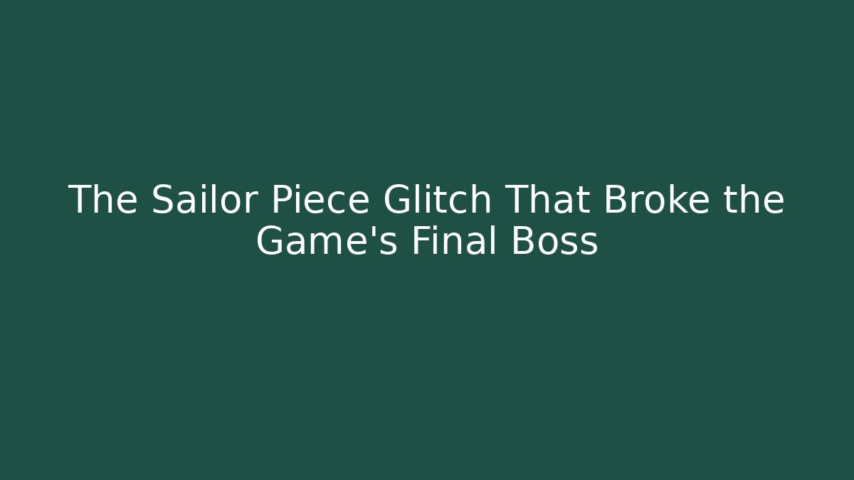 The Sailor Piece Glitch That Broke the Game's Final Boss - Método de Aprovação