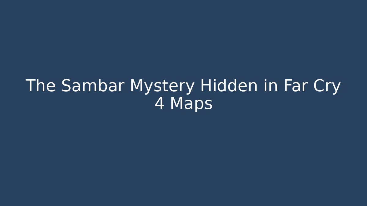 The Sambar Mystery Hidden in Far Cry 4 Maps - Método de Aprovação