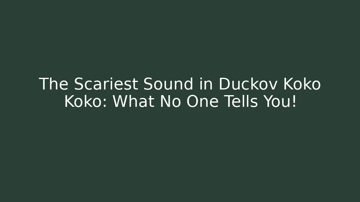 The Scariest Sound in Duckov Koko Koko: What No One Tells You!