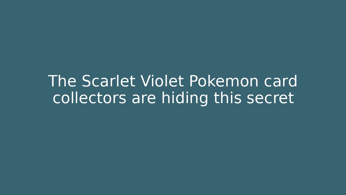 The Scarlet Violet Pokémon card collectors are hiding this secret