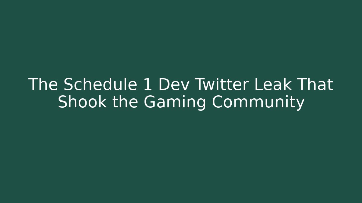 The Schedule 1 Dev Twitter Leak That Shook the Gaming Community
