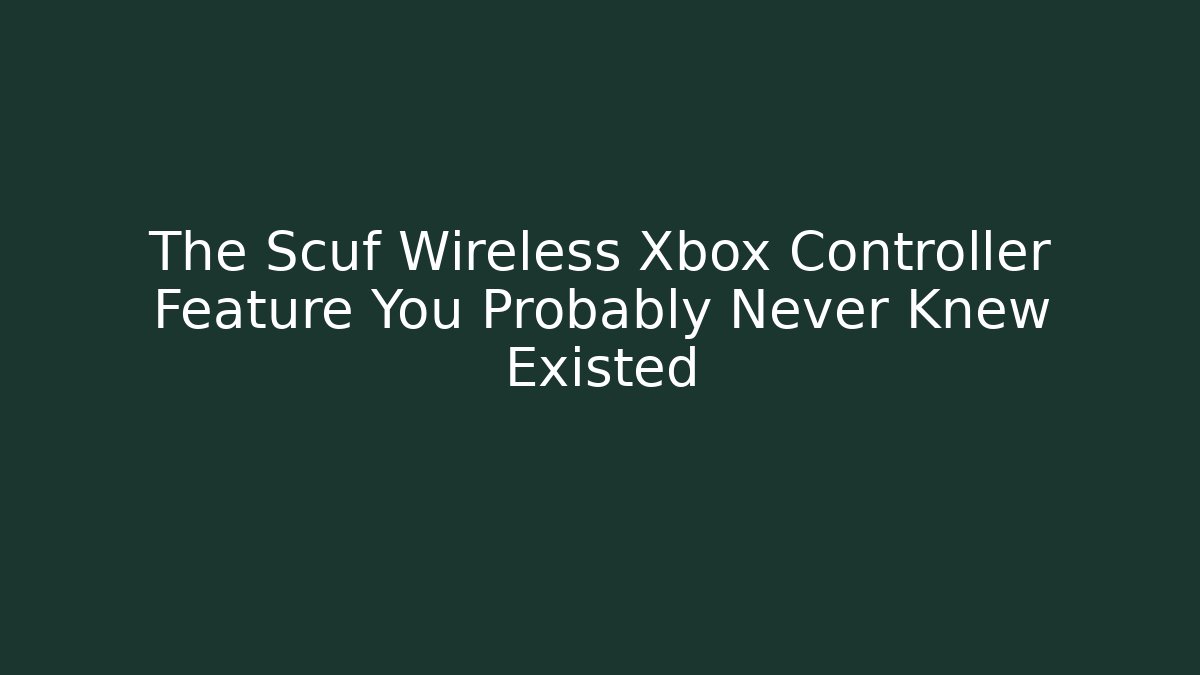 The Scuf Wireless Xbox Controller Feature You Probably Never Knew Existed
