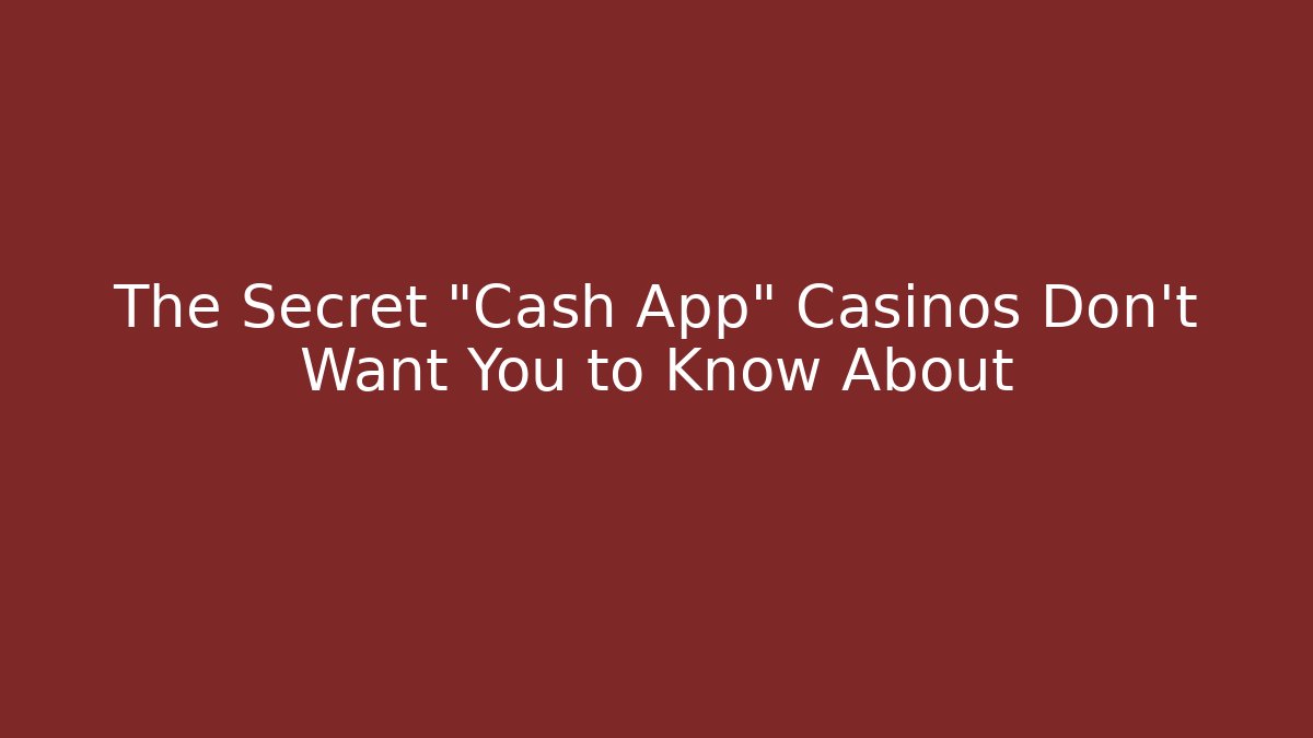 The Secret "Cash App" Casinos Don't Want You to Know About