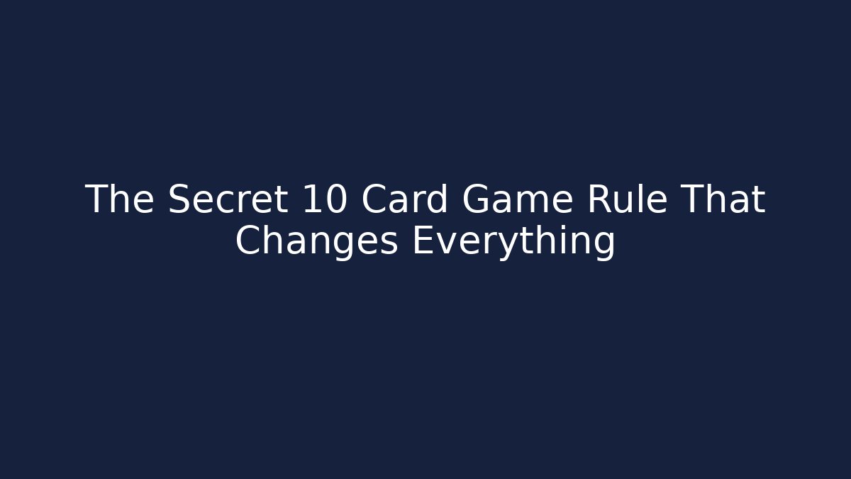 The Secret 10 Card Game Rule That Changes Everything - Método de Aprovação