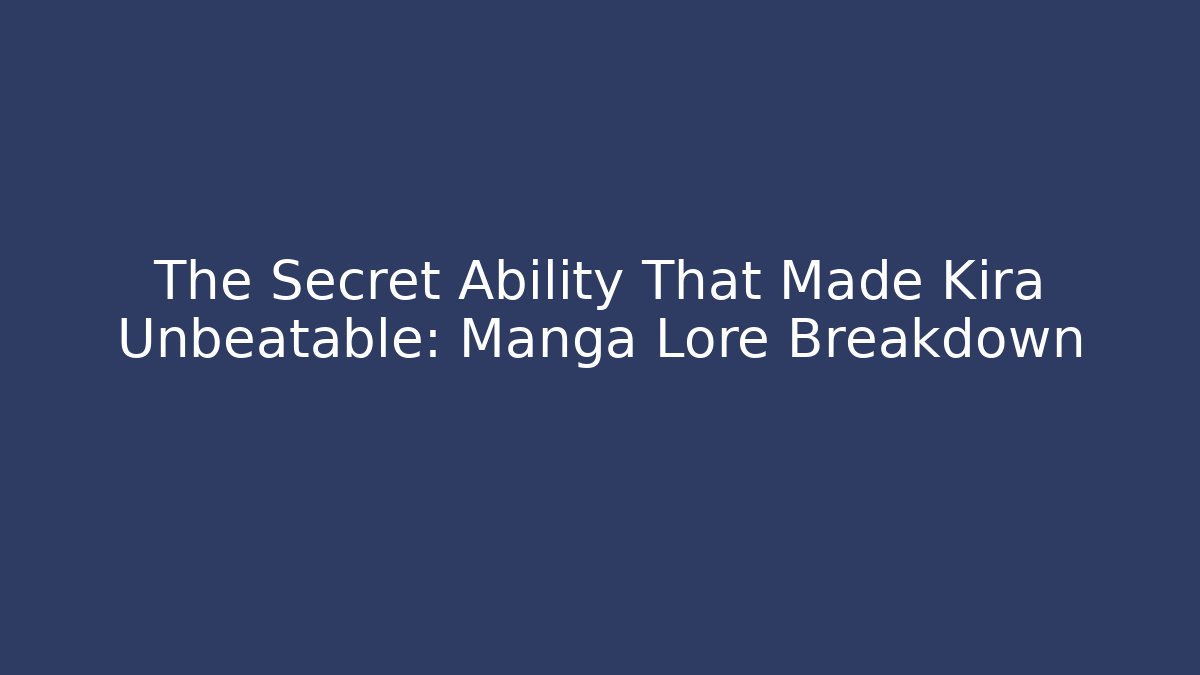 The Secret Ability That Made Kira Unbeatable: Manga Lore Breakdown