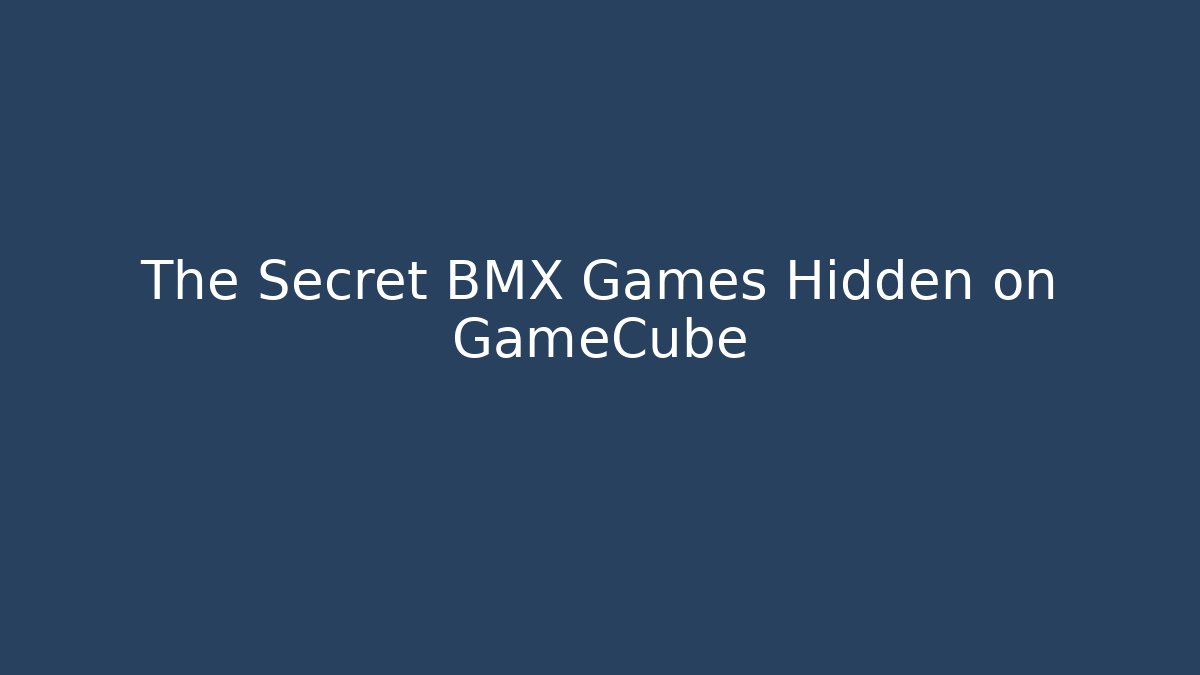 The Secret BMX Games Hidden on GameCube