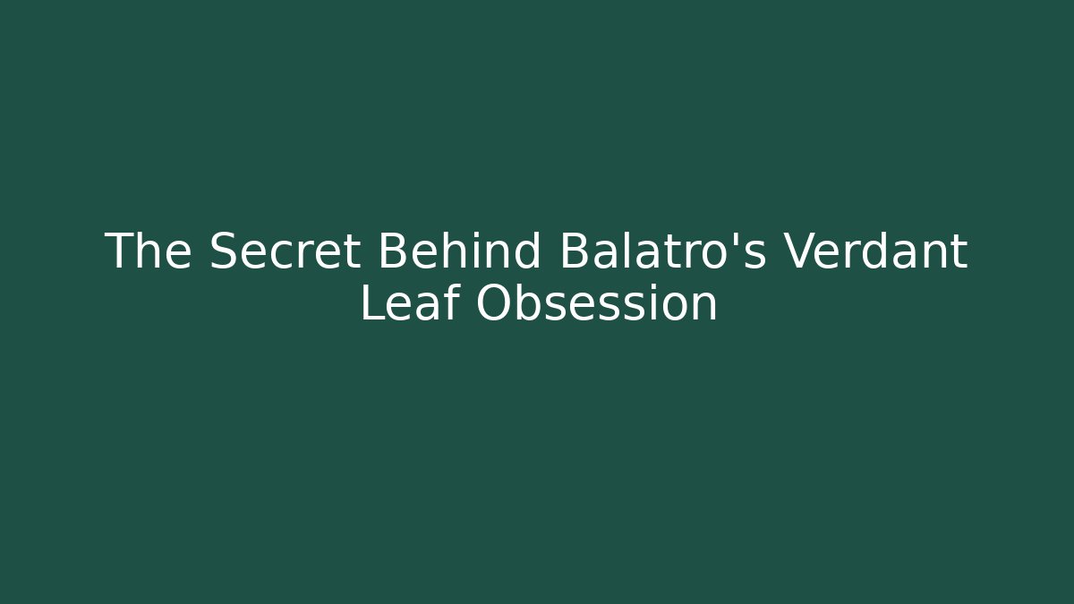 The Secret Behind Balatro's Verdant Leaf Obsession