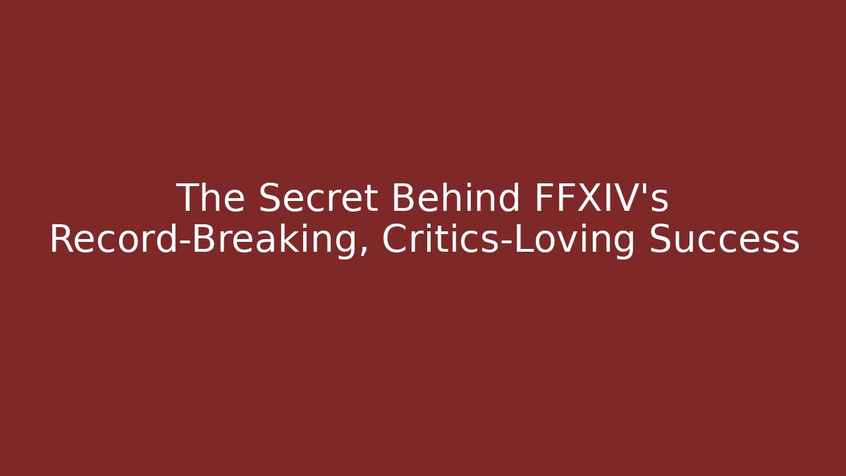 The Secret Behind FFXIV's Record-Breaking, Critics-Loving Success - Método de Aprovação