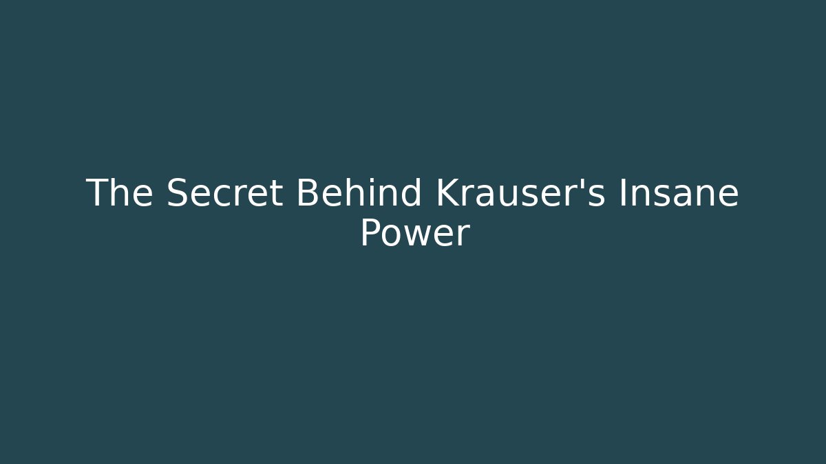 The Secret Behind Krauser's Insane Power
