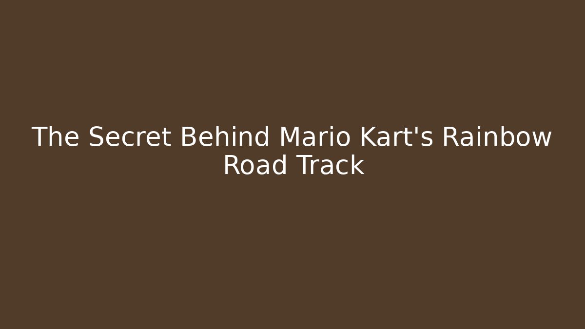 The Secret Behind Mario Kart's Rainbow Road Track - Método de Aprovação
