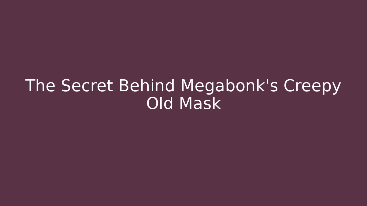 The Secret Behind Megabonk's Creepy Old Mask