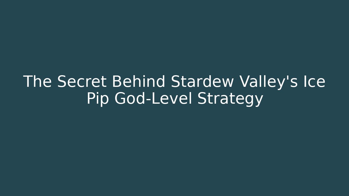 The Secret Behind Stardew Valley's Ice Pip God-Level Strategy