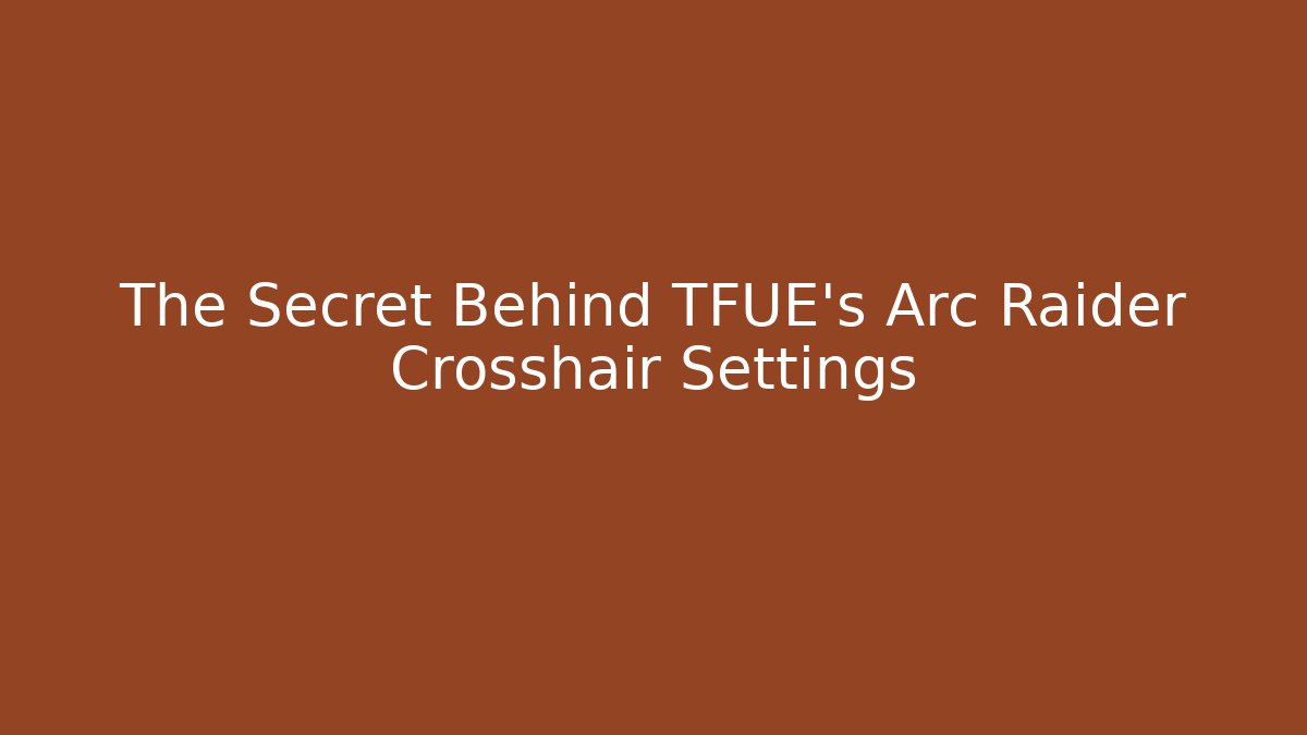 The Secret Behind TFUE's Arc Raider Crosshair Settings