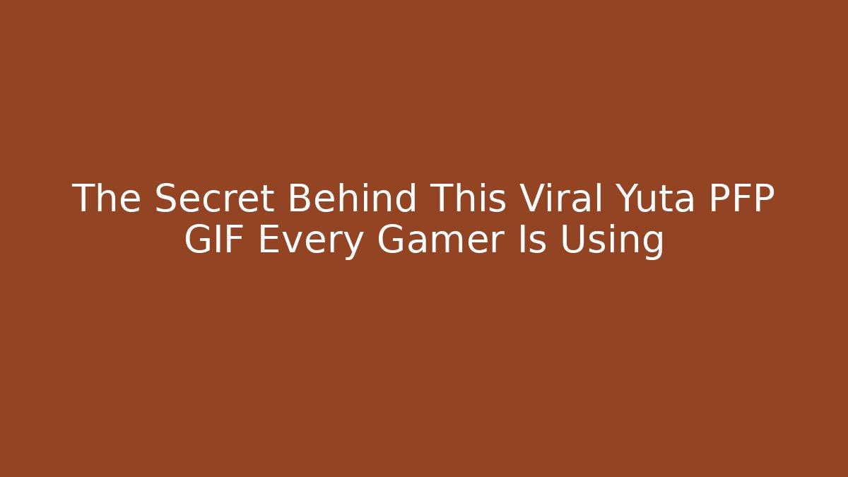 The Secret Behind This Viral Yuta PFP GIF Every Gamer Is Using