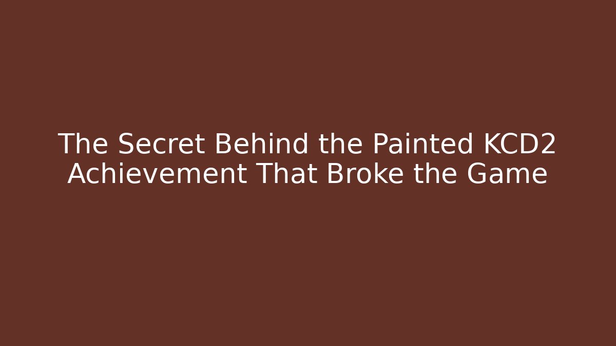 The Secret Behind the Painted KCD2 Achievement That Broke the Game