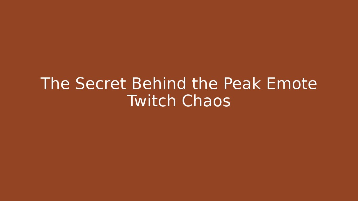 The Secret Behind the Peak Emote Twitch Chaos