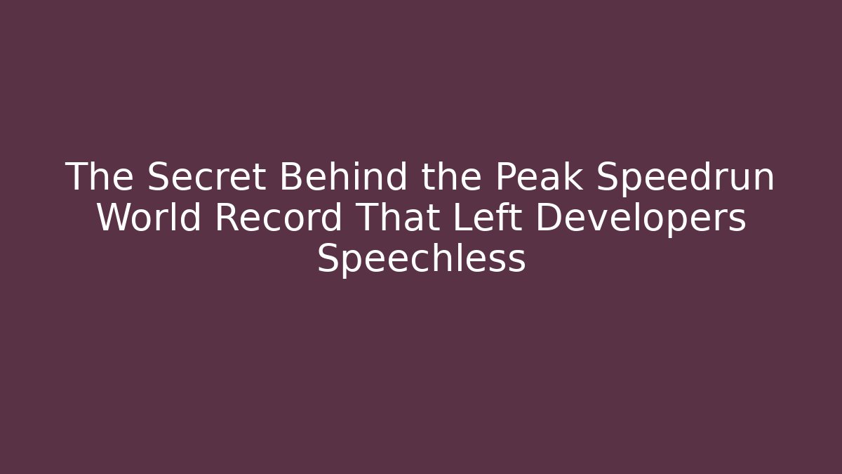 The Secret Behind the Peak Speedrun World Record That Left Developers Speechless